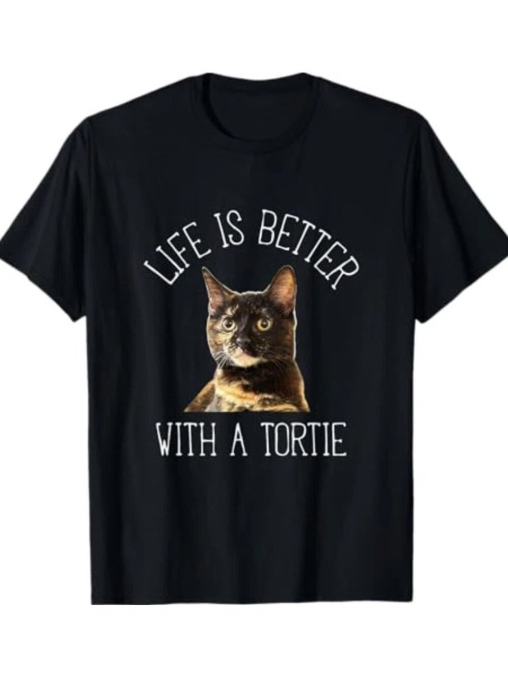 Tortoiseshell Cat - Life is Better with A Tortie Cat T-Shirt